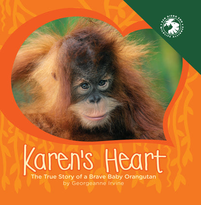 Karen's Heart: The True Story of a Brave Baby Orangutan