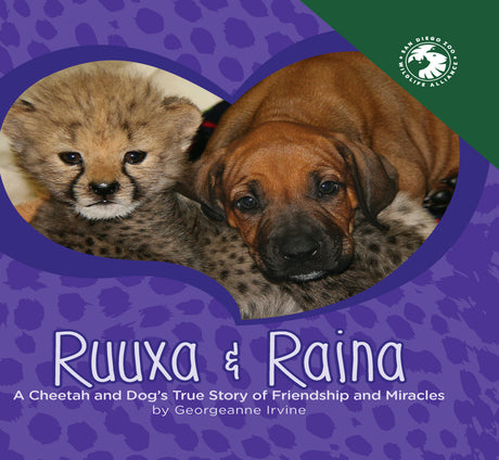 Ruuxa & Raina: A Cheetah and Dog's True Story of Friendship and Miracles