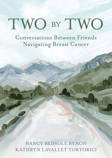 Two by Two : Conversations Between Friends Navigating Breast Cancer
