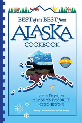 Best of the Best from Alaska Cookbook: Selected Recipes from Alaska's Favorite Cookbooks