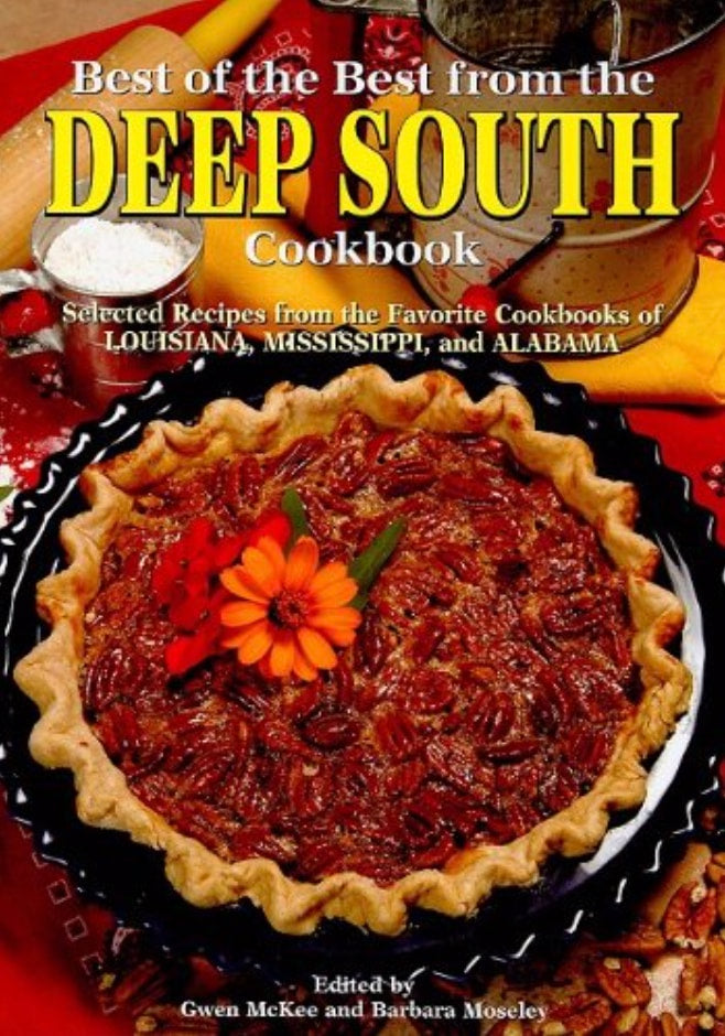 Best of the Best from the Deep South Cookbook: Selected Recipes from the Favorite Cookbooks of Louisiana, Mississippi, and Alabama
