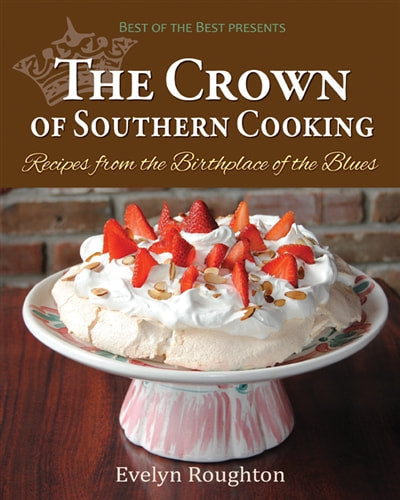 The Crown of Southern Cooking: Recipes from the Birthplace of the Blues