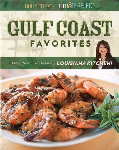 Gulf Coast Favorites: 30-Minute Recipes from My Louisiana Kitchen