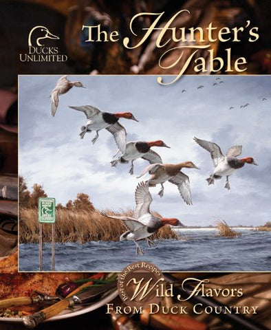 Hunter's Table: Wild Flavors from Duck Country