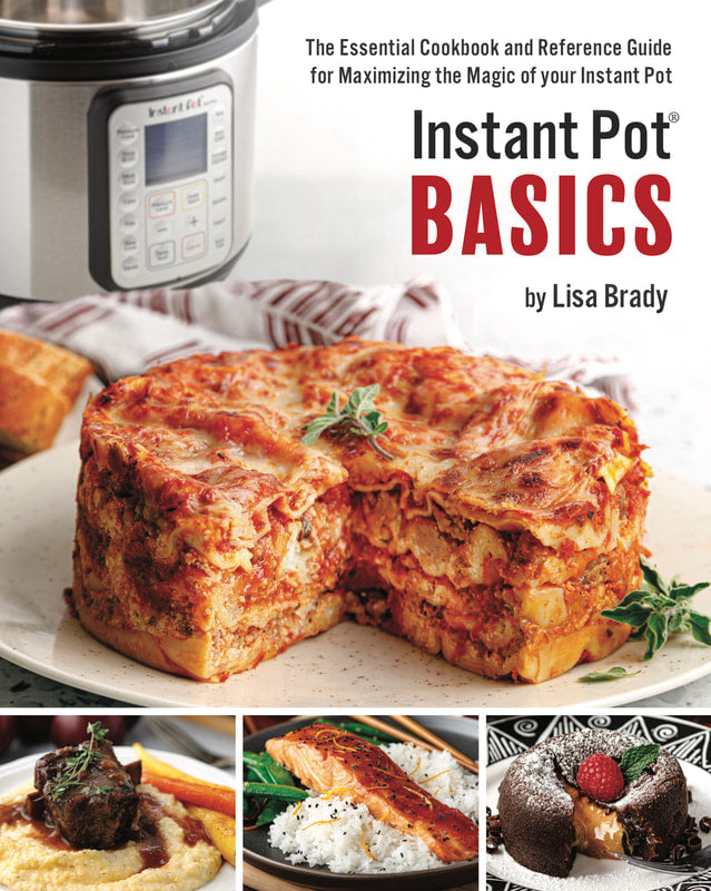 Instant Pot Basics: The Essential Cookbook and Reference Guide for Maximizing the Magic of Your Instant Pot