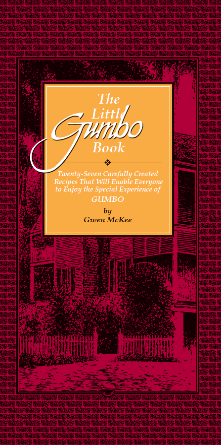 The Little Gumbo Book: Twenty-Seven Carefully Created Recipes That Will Enable Everyone to Enjoy the Special Experience of Gumbo