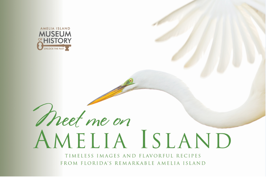 Meet Me on Amelia Island: Timeless Images and Flavorful Recipes from Florida's Remarkable Amelia Island