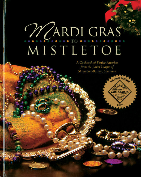 Mardi Gras to Mistletoe: A Cookbook of Festive Favorites from the Junior League of Shreveport-Bossier, Louisiana