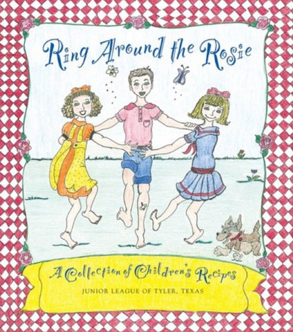 Ring around the Rosie: A Collection of Children’s Recipes