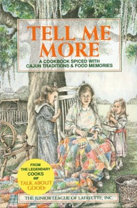 Tell Me More: A Cookbook Spiced with Cajun Traditions & Food Memories