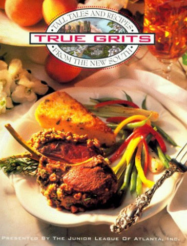 True Grits: Tall Tales and Recipes from the New South